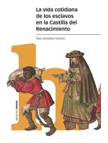 VIDA COTIDIANA DE LOS ESCLAVOS EN LA CASTILLA DEL RENACIMIENTO