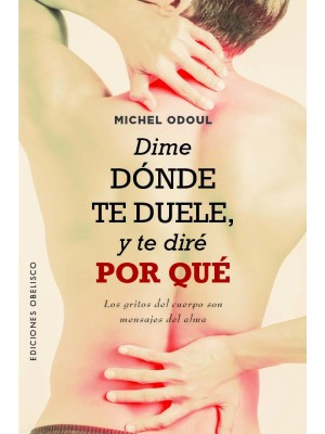 DIME DÓNDE TE DUELE, Y TE DIRÉ POR QUÉ