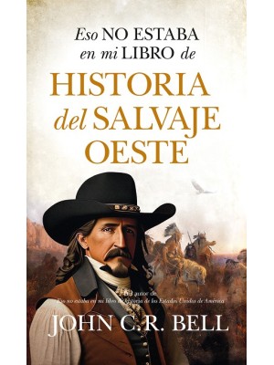 ESO NO ESTABA EN MI LIBRO DE HISTORIA DEL SALVAJE OESTE
