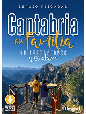 CANTABRIA EN FAMILIA. 40 EXCURSIONES Y 20 PLANES