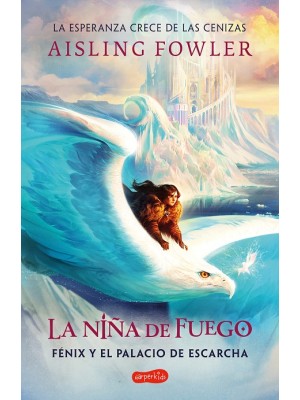 NIÑA DE FUEGO: FÉNIX Y EL PALACIO DE ESCARCHA (LIBRO 2)