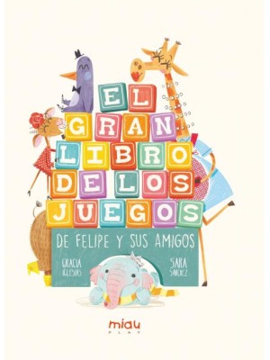 GRAN LIBRO DE LOS JUEGOS DE FELIPE Y SUS AMIGOS