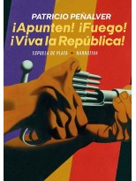 APUNTEN! ¡FUEGO! ¡VIVA LA REPÚBLICA!