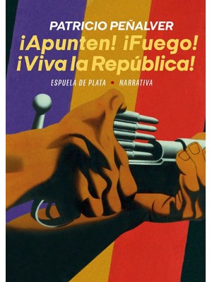 APUNTEN! ¡FUEGO! ¡VIVA LA REPÚBLICA!