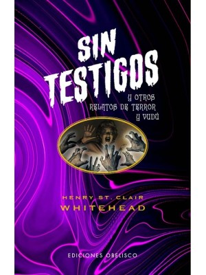 SIN TESTIGOS Y OTROS RELATOS DE TERROR Y VUDÚ