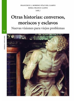 OTRAS HISTORIAS: CONVERSOS, MORISCOS Y ESCLAVOS