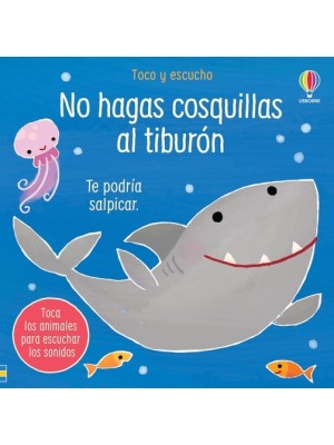 NO HAGAS COSQUILLAS AL TIBURON
