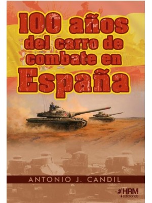 100 AÑOS DEL CARRO DE COMBATE EN ESPAÑA.