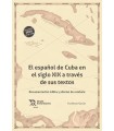 ESPAÑOL DE CUBA EN EL SIGLO XIX A TRAVES DE SUS TEXTOS, EL