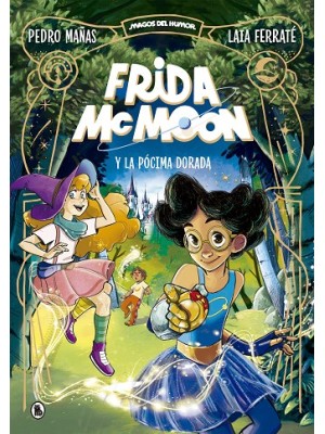 FRIDA MCMOON Y LA PÓCIMA DORADA (MAGOS DEL HUMOR FRIDA MCMOON 2)