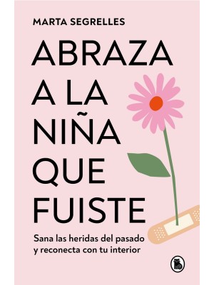 ABRAZA A LA NIÑA QUE FUISTE