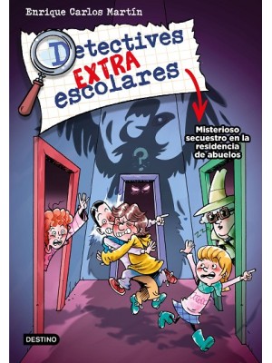 DETECTIVES EXTRAESCOLARES 3 MISTERIOSO SECUESTRO EN LA RESIDENCIA DE ABUELOS