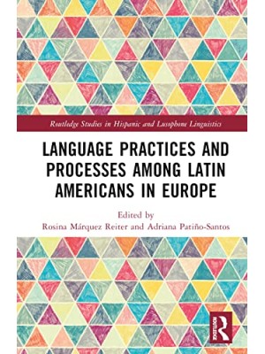 LANGUAGE PRACTICES AND PROCESSES AMONG LATIN AMERICANS IN EUROPE