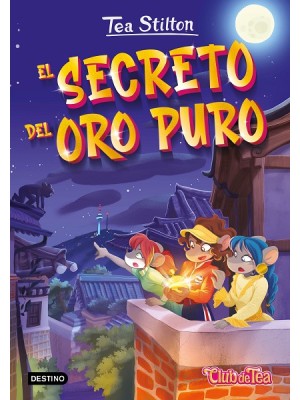 TEA STILTON /49 EL SECRETO DEL ORO PURO