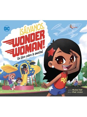 SÁLVANOS, WONDER WOMAN!: UN LIBRO SOBRE LA AMISTAD