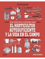 GUIA PRACTICA ILUSTRADA PARA EL HORTICULTOR AUTOSUFICIENTE Y LA VIDA EN EL CAMPO