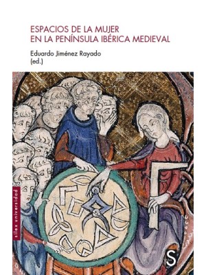 ESPACIOS DE LA MUJER EN LA PENÍNSULA IBÉRICA MEDIEVAL