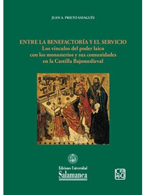 ENTRE LA BENEFACTORÍA Y EL SERVICIO: LOS VÍNCULOS DEL PODER LAICO CON LOS MONAST