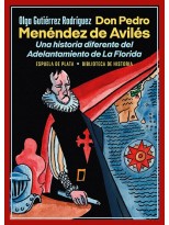 DON PEDRO MENÉNDEZ DE AVILÉS. UNA HISTORIA DIFERENTE DEL ADELANTAMIENTO DE LA FL