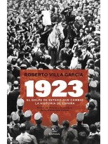 1923. EL GOLPE DE ESTADO QUE CAMBIÓ LA HISTORIA DE ESPAÑA
