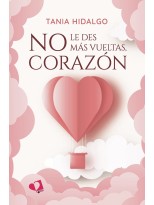NO LE DES MÁS VUELTAS, CORAZÓN