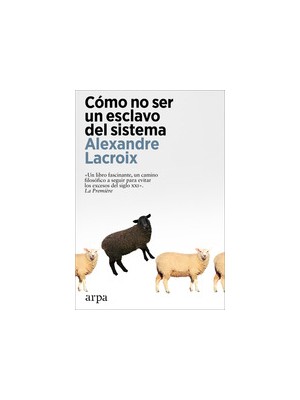 CÓMO NO SER UN ESCLAVO DEL SISTEMA