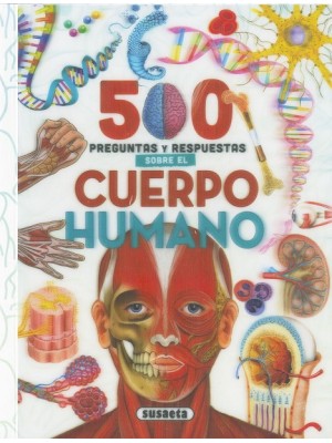 5OO PREGUNTAS Y RESPUESTAS SOBRE EL CUERPO HUMANO