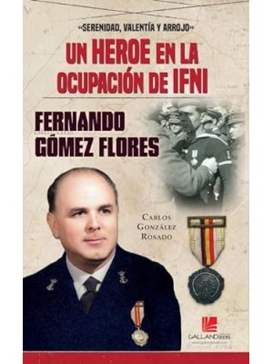 HÉROE EN LA OCUPACIÓN DE IFNI. FERNANDO GÓMEZ FLORES