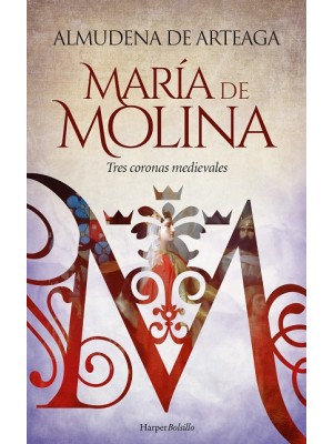 MARÍA DE MOLINA. TRES CORONAS MEDIEVALES