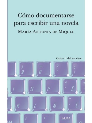 CÓMO DOCUMENTARSE PARA ESCRIBIR UNA NOVELA
