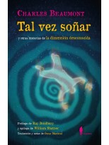 TAL VEZ SOÑAR (Y OTRAS HISTORIAS DE LA DIMENSIÓN DESCONOCIDA)