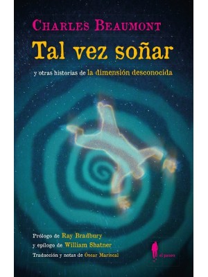 TAL VEZ SOÑAR (Y OTRAS HISTORIAS DE LA DIMENSIÓN DESCONOCIDA)