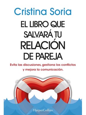 LIBRO QUE SALVARÁ TU RELACIÓN DE PAREJA. EVITA LAS DISCUSIONES, GESTIONA LOS