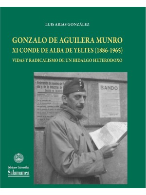 GONZALO DE AGUILERA MUNRO XI CONDE DE ALBA DE YELTESA (1886-1965), VIDAS Y RADIC