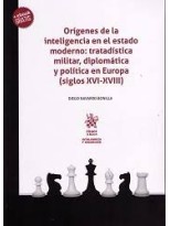 ORÍGENES DE LA INTELIGENCIA EN EL ESTADO MODERNO: TRATADÍSTICA MILITAR, DIPLOMÁT