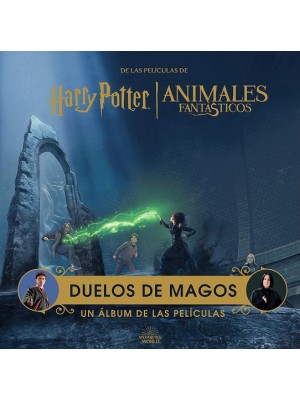 HARRY POTTER / ANIMALES FANTASTICOS: DUELOS DE MAGOS. UN ALBUM DE LAS PELICULAS