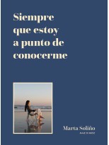 SIEMPRE QUE ESTOY A PUNTO DE CONOCERME