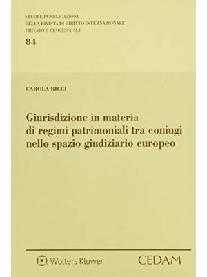 GIURISDIZIONE IN MATERIA DI REGIMI PATRIMONIALI TRA CONIUGI NELL SPAZIO