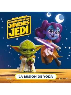 STAR WARS. LAS AVENTURAS DE LOS JÓVENES JEDI. LA MISIÓN DE YODA