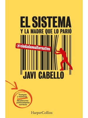 SISTEMA Y LA MADRE QUE LO PARIÓ. LAS TRAMPAS Y MENTIRAS DEL DISCURSO POLÍTICA