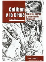 CALIBAN Y LA BRUJA MUJERES CUERPO Y ACUMULACION ARIGINARIA