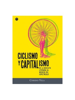 CICLISMO Y CAPITALISMO DE LA BICICLETA LITERARIA AL NEGOCIO DEL ESPECTACULO