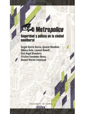 METROPOLICE SEGURIDAD Y POLICIA NEOLIBERAL