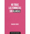 NO TODAS LAS FEMINISTAS SON BLANCAS