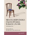 MIGUEL HERNÁNDEZ: EL POETA DEL AMOR, LA MUERTE Y LA VIDA