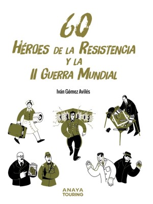 60 HÉROES DE LA RESISTENCIA Y LA II GUERRA MUNDIAL