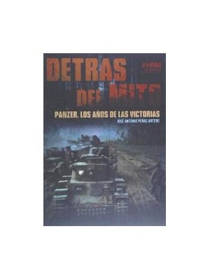 DETRAS DEL MITO PANZER LOS AÑOS DE LAS VICTORIAS