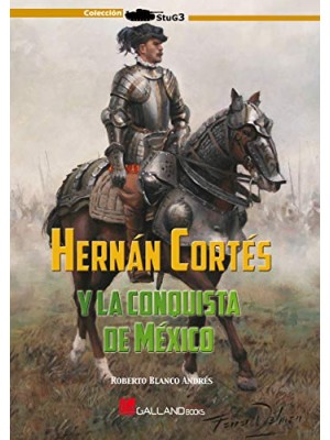 HERNAN CORTES Y LA CONQUISTA DE MEXICO