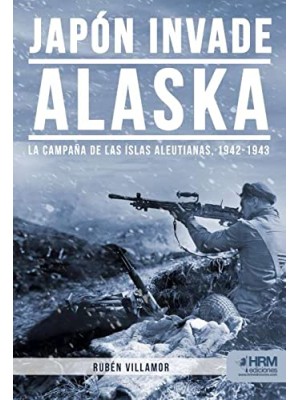 JAPON INVADE ALASKA CAMPAÑA I ALEUTIANAS