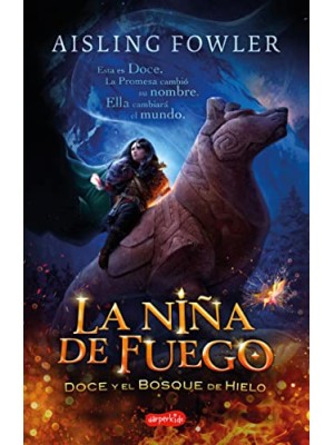 NIÑA DE FUEGO. DOCE Y EL BOSQUE DE HIELO